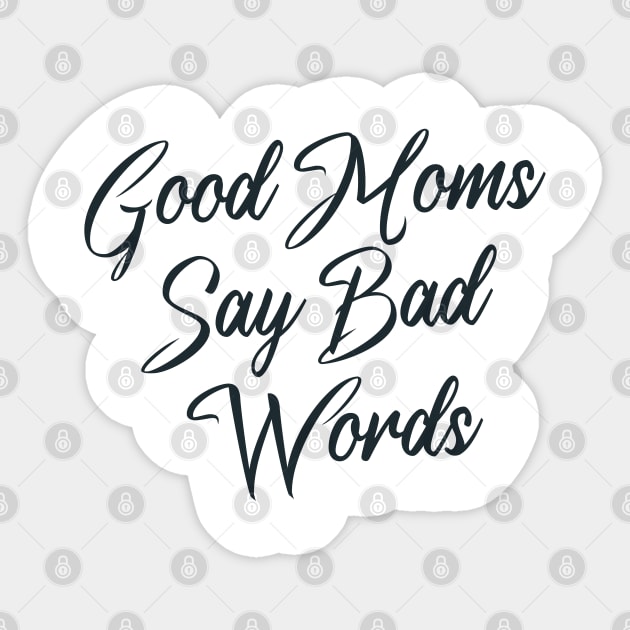 Good Moms Say Bad Words Sticker by potch94